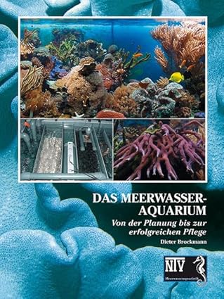 Das Meerwasseraquarium: Von der Planung bis zur erfolgreichen Pflege