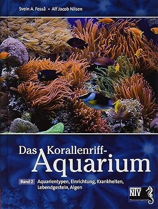 Das Korallenriff-Aquarium - Band 2: Aquarientypen, Einrichtung uvm.
