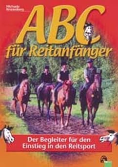 ABC für Reitanfänger. Der Begleiter für den Einstieg in den Reitsport