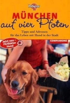München auf vier Pfoten. Tipps und Adressen für das Leben mit Hund in der Stadt