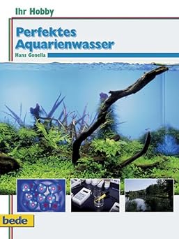 Ihr Hobby, Perfektes Aquarienwasser