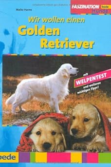 Faszination Wir wollen einen Golden Retriever