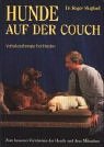 Hunde auf der Couch. Verhaltenstherapie bei Hunden. Zum besseren Verständnis der Hunde und ihrer Me