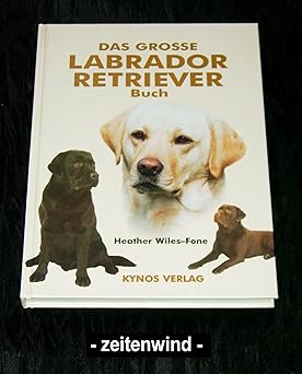 Das grosse Labrador Retriever Buch