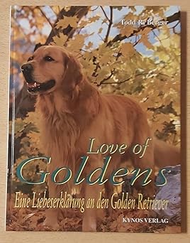 Love of Goldens. Eine Liebeserklärung an den Goldenen Retriever