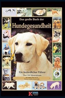 Das große Buch der Hundegesundheit. Ein tierärztlicher Führer