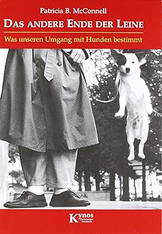 Das andere Ende der Leine. Was unseren Umgang mit Hunden bestimmt
