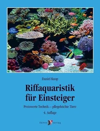 Riffaquaristik für Einsteiger: Preiswerte Technik - pflegeleichte Tiere