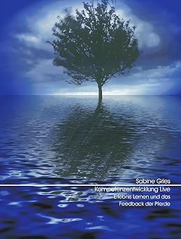 Kompetenzentwicklung Live. Erlebnis Lernen und das Feedback der Pferde