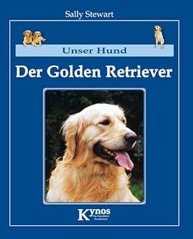 Unser Hund - Der Golden Retriever