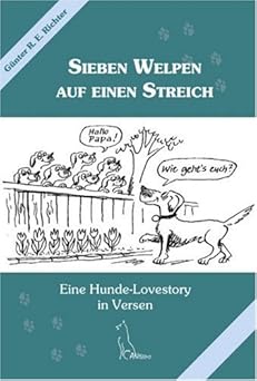 Sieben Welpen auf einen Streich. Eine Hunde-Lovestory in Versen