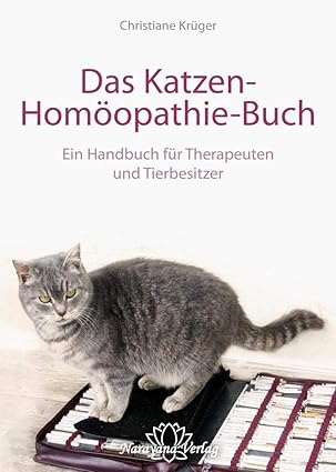 Das Katzen-Homöopathie-Buch: Ein Handbuch für Therapeuten und Tierbesitzer