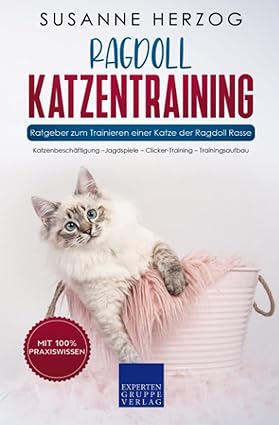 Ragdoll Katzentraining - Ratgeber zum Trainieren einer Katze der Ragdoll Rasse: Katzenbeschäftigung 