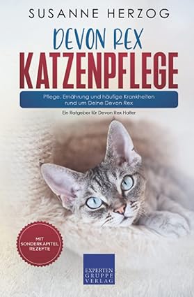 Devon Rex Katzenpflege – Pflege, Ernährung und häufige Krankheiten rund um Deine Devon Rex: Ein Ratg