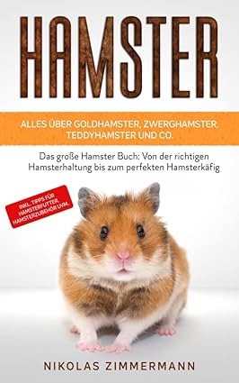 Das große Hamster Buch: Von der richtigen Hamsterhaltung bis zum perfekten ... Tipps für Hamsterfutt