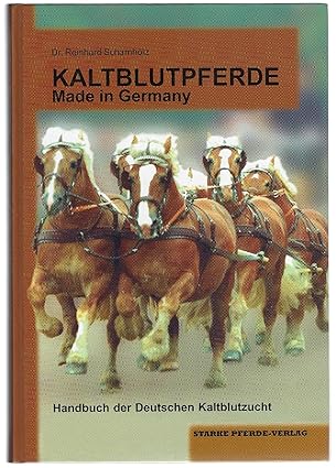 Kaltblutpferde - Made in Germany: Handbuch der Deutschen Kaltblutzucht