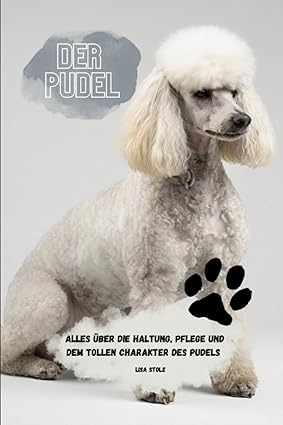 Der Pudel: alles über Haltung, Pflege und Charakter