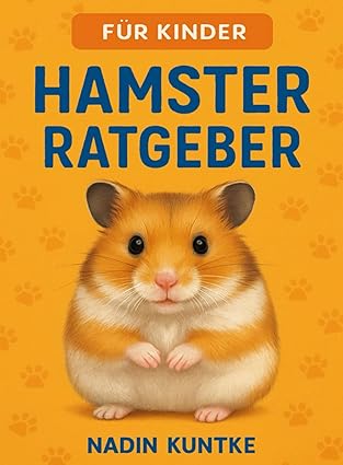 Der Hamster Guide, Hamsterratgeber für Kinder, Alles über deinen Hamster